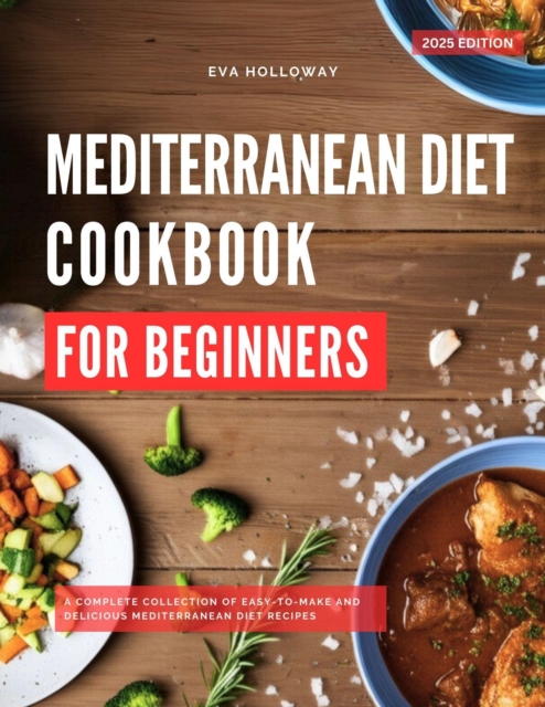Mediterranean Diet Cookbook: The Most Delicious and Healthy Mediterranean Diet Recipes You Can Easily Make at Home