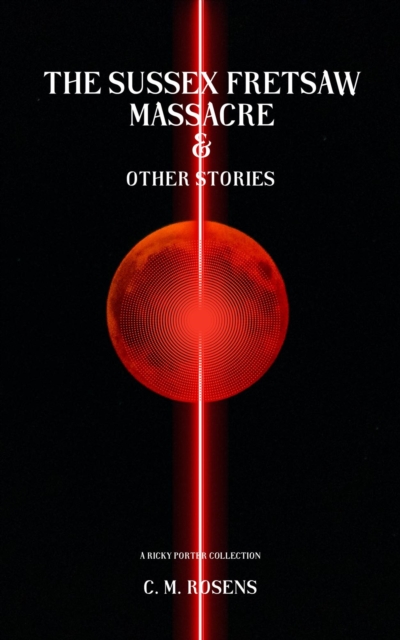 Sussex Fretsaw Massacre and Other Stories