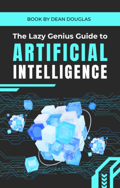 Lazy Genius Guide to AI: Automate Your Life, Work Less & Earn More