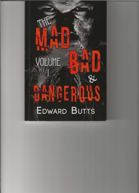 Mad, Bad & Dangerous: Volume 1