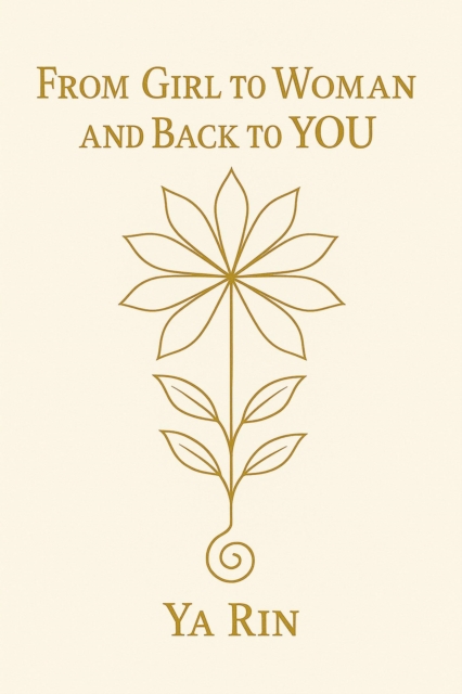 From Girl to Woman and Back to YOU