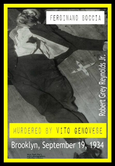 Ferdinand Boccia Murdered By Vito Genovese Brooklyn, September 19, 1934