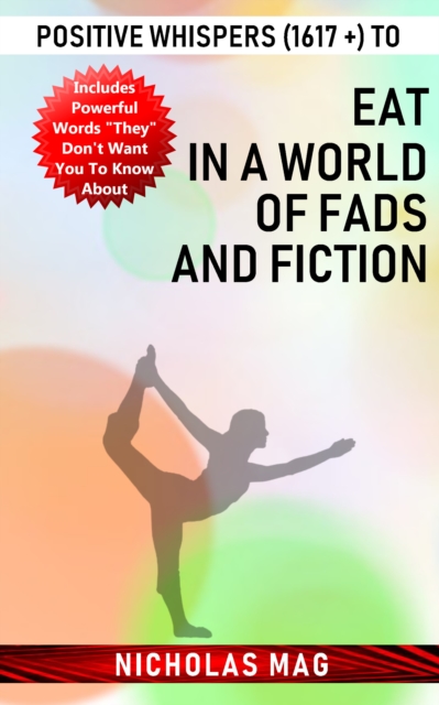 Positive Whispers (1617 +) to Eat in a World of Fads and Fiction