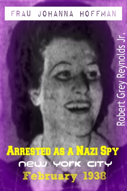 Frau Johanna Hoffman Arrested As A Nazi Spy New York City February 1938