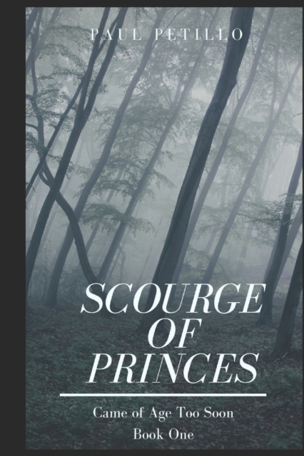 Scourge of Princes: Came of Age Too Soon - Book One