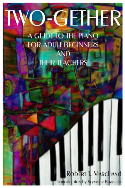 Two-Gether: A Guide to the Piano for Adult Beginners and Their Teachers