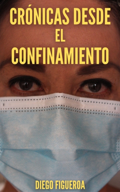 Cronicas desde el confinamiento: a dos anos del inicio de la pandemia de covid-19