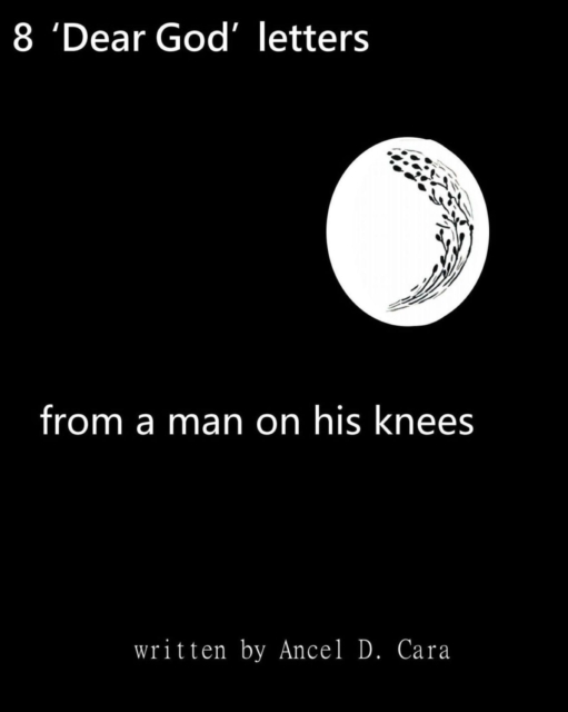 8 Dear God Letters- From a Man on His Knees