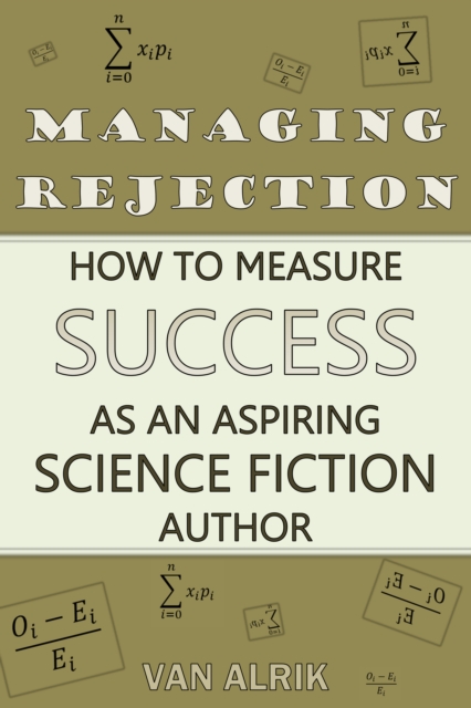 Managing Rejection: How to Measure Success as an Aspiring Science Fiction Author