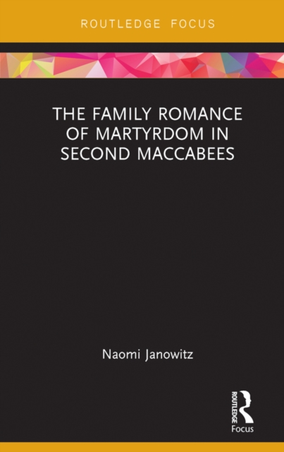 Family Romance of Martyrdom in Second Maccabees