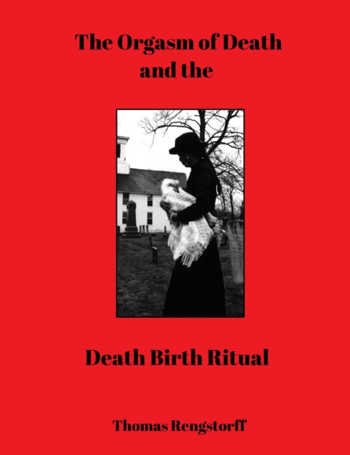 Orgasm of Death and the Death Birth Ritual
