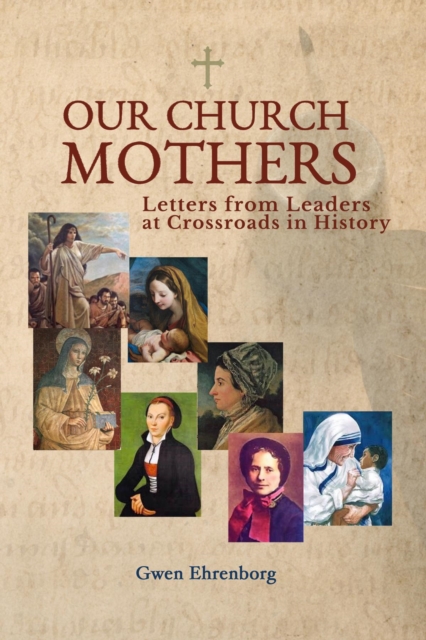 Our Church Mothers, Letters from Leaders at Crossroads in History