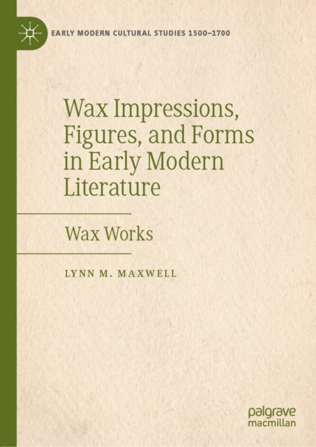 Wax Impressions, Figures, and Forms in Early Modern Literature