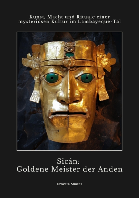 Sicán:  Goldene Meister der Anden