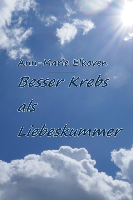 Besser Krebs als Liebeskummer