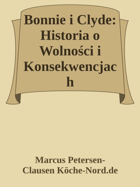 Bonnie i Clyde: Historia o Wolności i Konsekwencjach