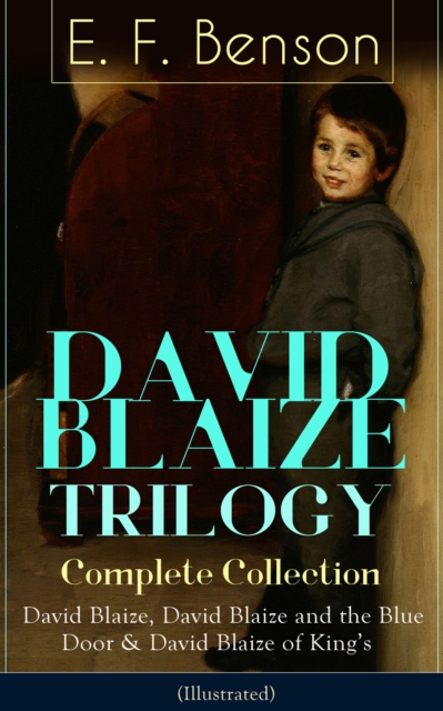 DAVID BLAIZE TRILOGY - Complete Collection (Illustrated) : David Blaize, David Blaize and the Blue Door & David Blaize of King's