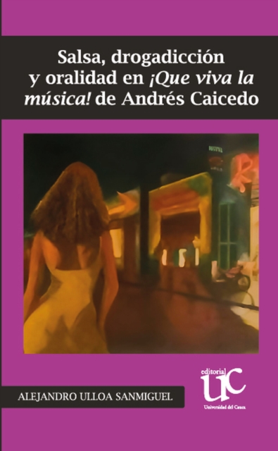Salsa, drogadicción y oralidad en ¡Que Viva la música! de Andrés Caicedo