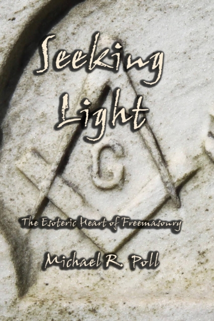 Seeking Light: The Esoteric Heart of Freemasonry