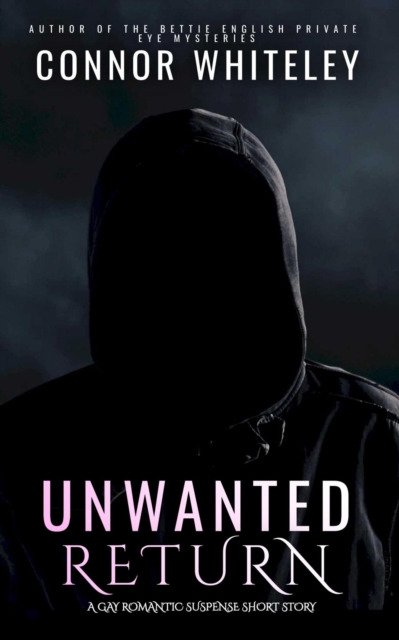 Unwanted Return: A Gay Romantic Suspense Short Story