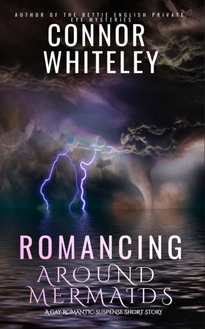 Romancing Around Mermaids: A Gay Romantic Suspense Short Story