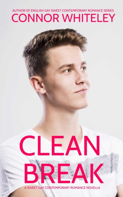 Clean Break: A Sweet Gay Contemporary Romance Novella