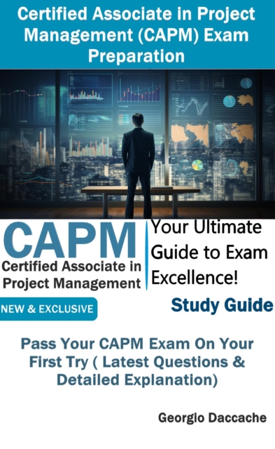 CAPM - Certified Associate in Project Management Exam Preparation