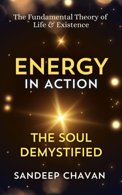 Energy in Action: The Soul Demystified