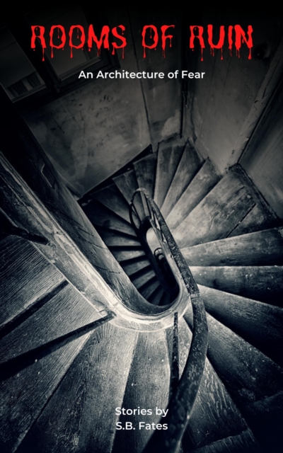 ROOMS OF RUIN: An Architecture of Fear