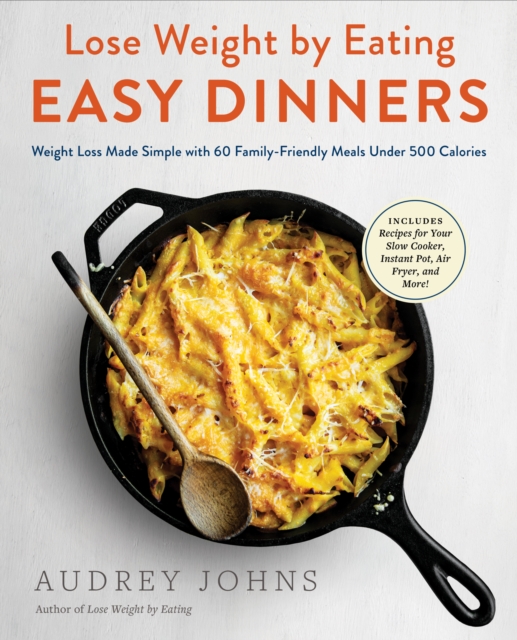 Lose Weight by Eating: Easy Dinners