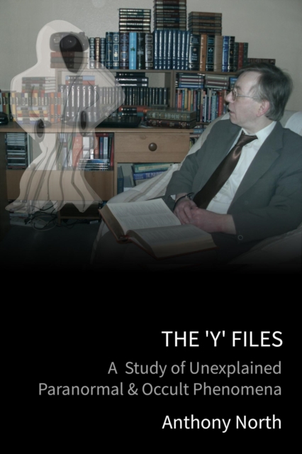 'Y' Files: A Study of Unexplained Paranormal & Occult Phenomena