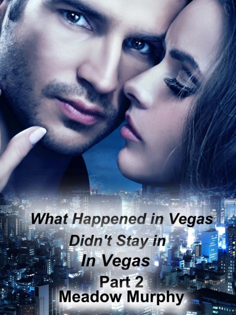 What Happened in Vegas, Didn't Stay in Vegas Part 2
