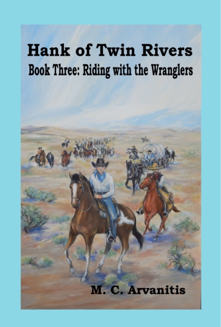 Hank of Twin Rivers, Book Three: Riding with the Wranglers