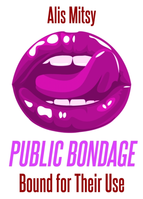 Public Bondage: Bound for Their Use