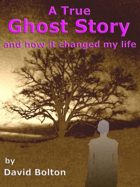 True Ghost Story - and how it changed my life