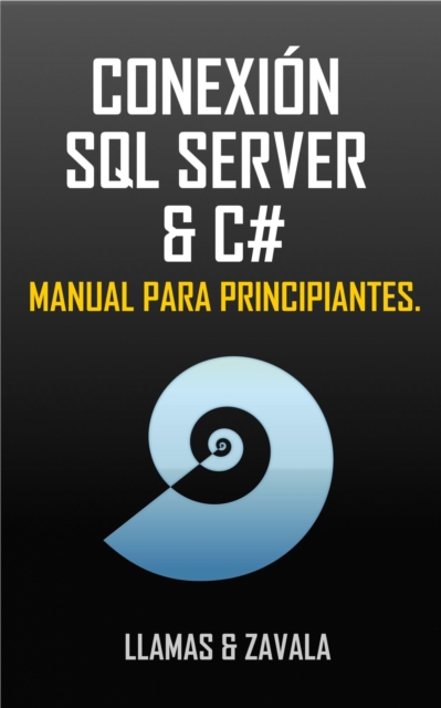 Conexion SQL SERVER & C# (Manual para principiantes)