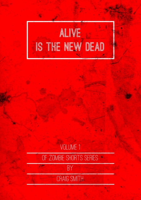 Alive Is The New Dead: Vol 1