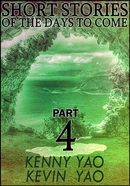 Short Stories Of The Days To Come: Part Four