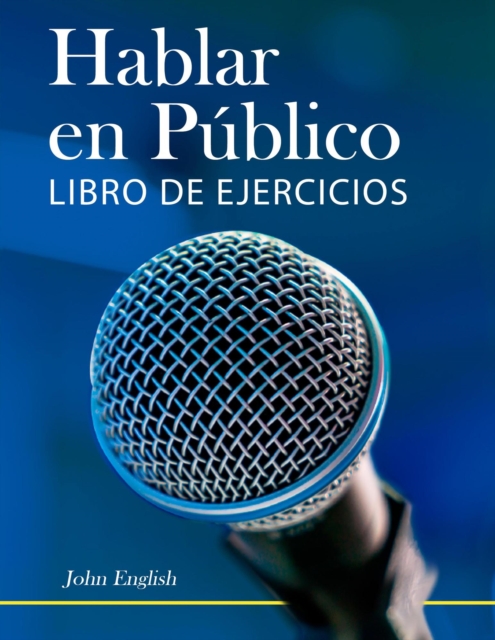 Hablar en Publico: Libro de Ejercicios