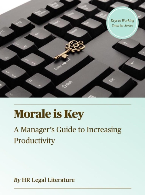 Morale is Key: A Manager's Guide to Increasing Productivity