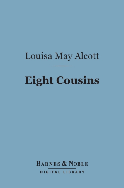 Eight Cousins (Barnes & Noble Digital Library)