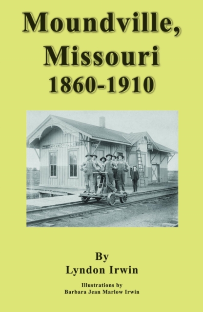 Moundville, Missouri 1860 - 1910