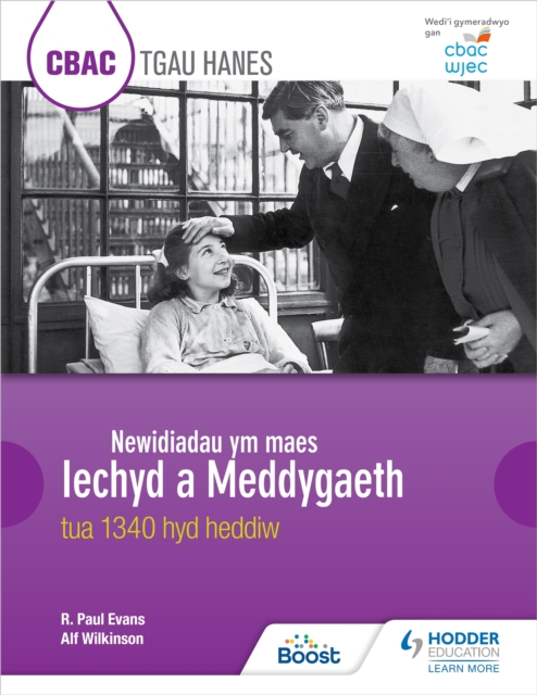 CBAC TGAU HANES: Newidiadau ym maes Iechyd a Meddygaeth tua 1340 hyd heddiw (WJEC GCSE History: Changes in Health and Medicine c.1340 to the present day Welsh-language edition)