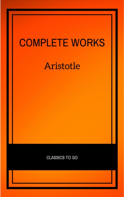 Aristotle: The Complete Works