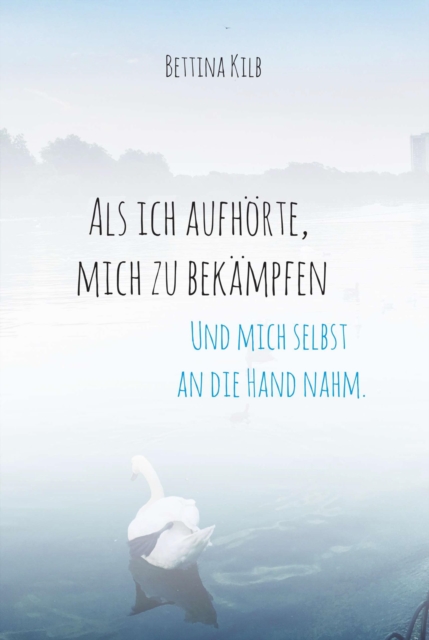 Als ich aufhörte, mich zu bekämpfen