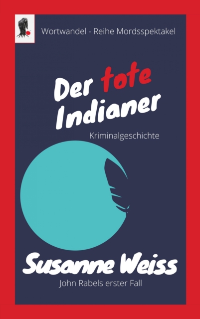 Der tote Indianer - John Rabels erster Fall