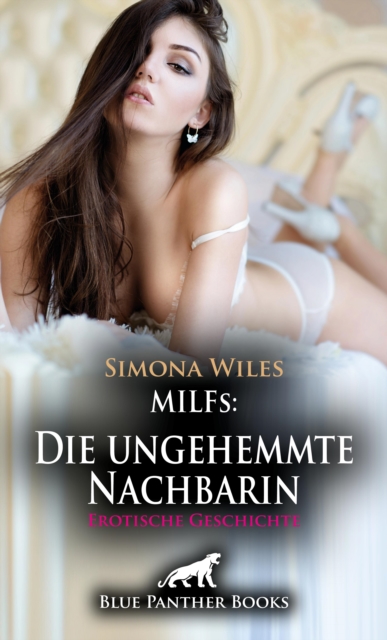MILFs: Die ungehemmte Nachbarin | Erotische Geschichte