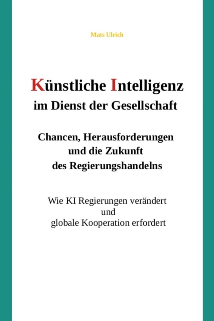 Künstliche Intelligenz im Dienst der Gesellschaft: Chancen, Herausforderungen und die Zukunft des Regierungshandelns