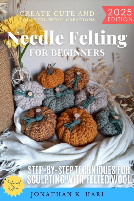 Needle Felting for Beginners: