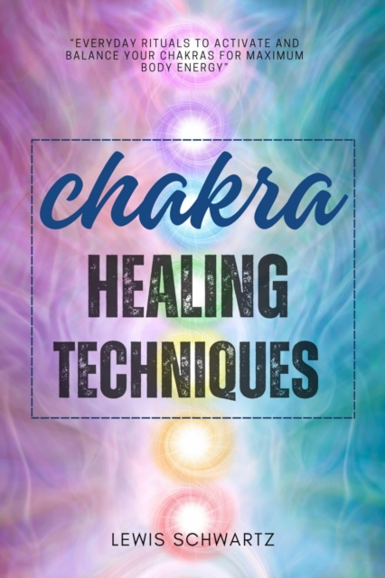 Chakra Healing Techniques:::